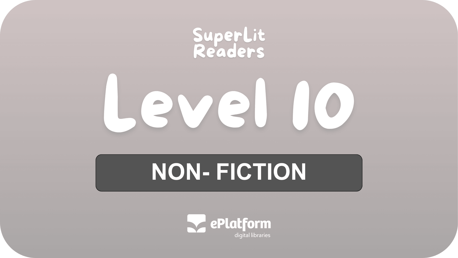 Non-Fiction Level 10 - SuperLit Readers by EPlatform Limited