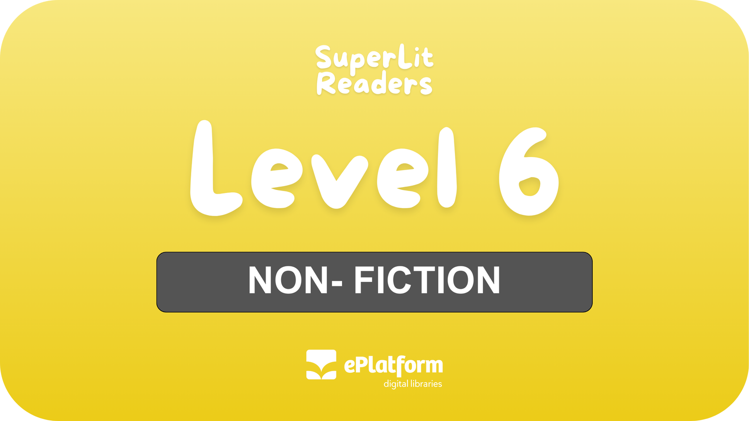 Non-Fiction Level 6 - SuperLit Readers by EPlatform Limited