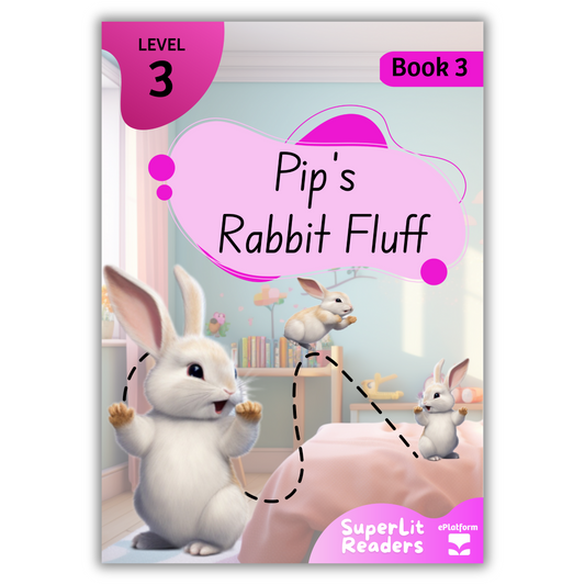 Pip’s Rabbit (Level 3 Book 3 - Fiction Series) - SuperLit Readers by EPlatform Limited