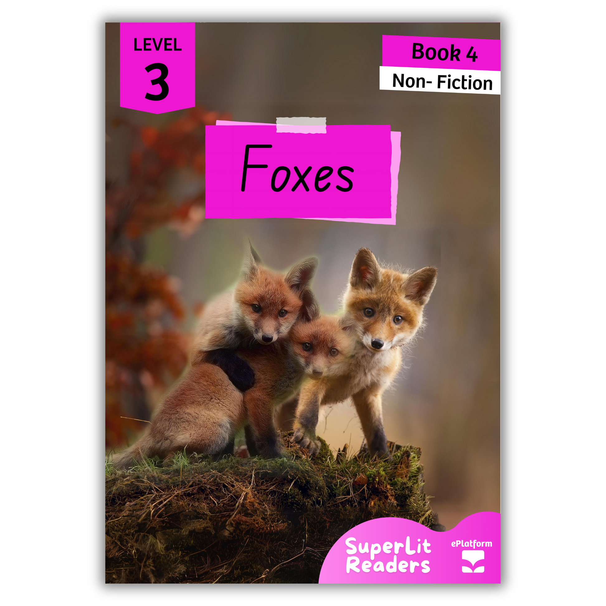 Foxes (Level 3 Book 4 - Non-Fiction Series) - SuperLit Readers by EPlatform Limited