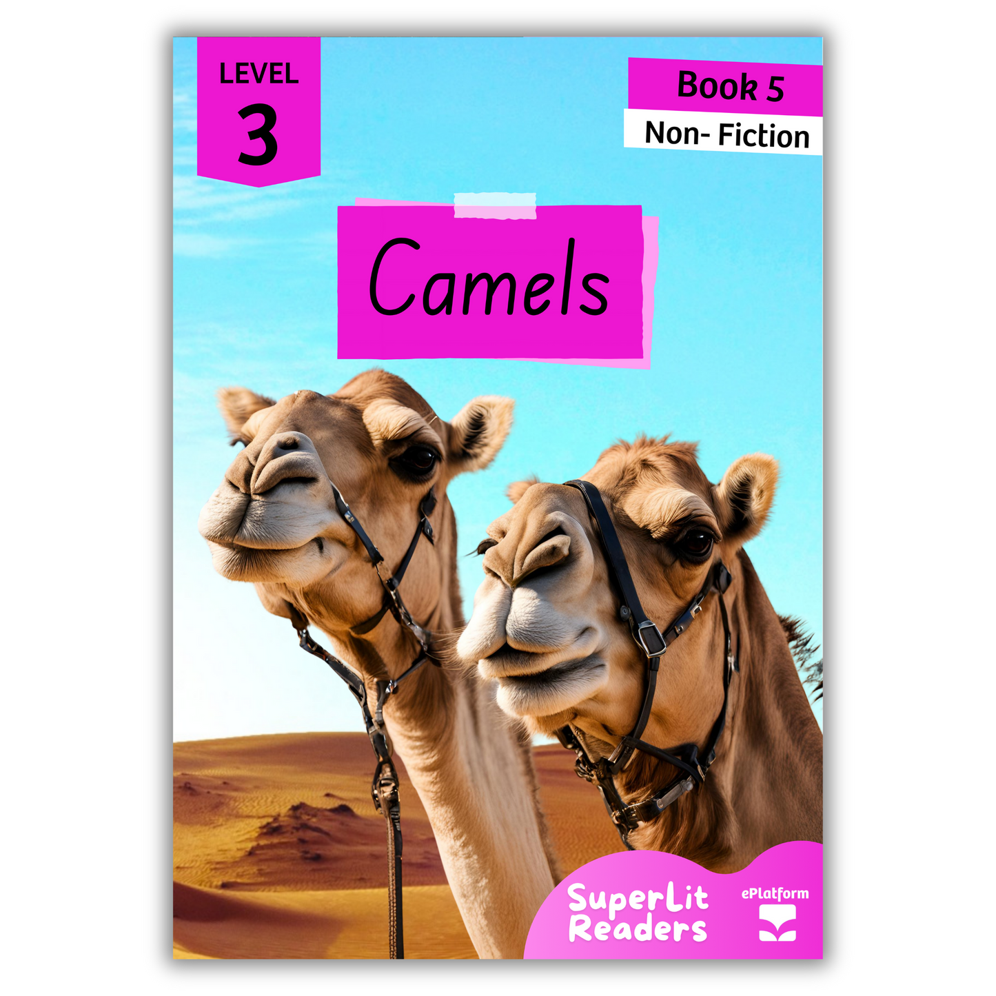 Camels (Level 3 Book 5 - Non-Fiction Series) - SuperLit Readers by EPlatform Limited