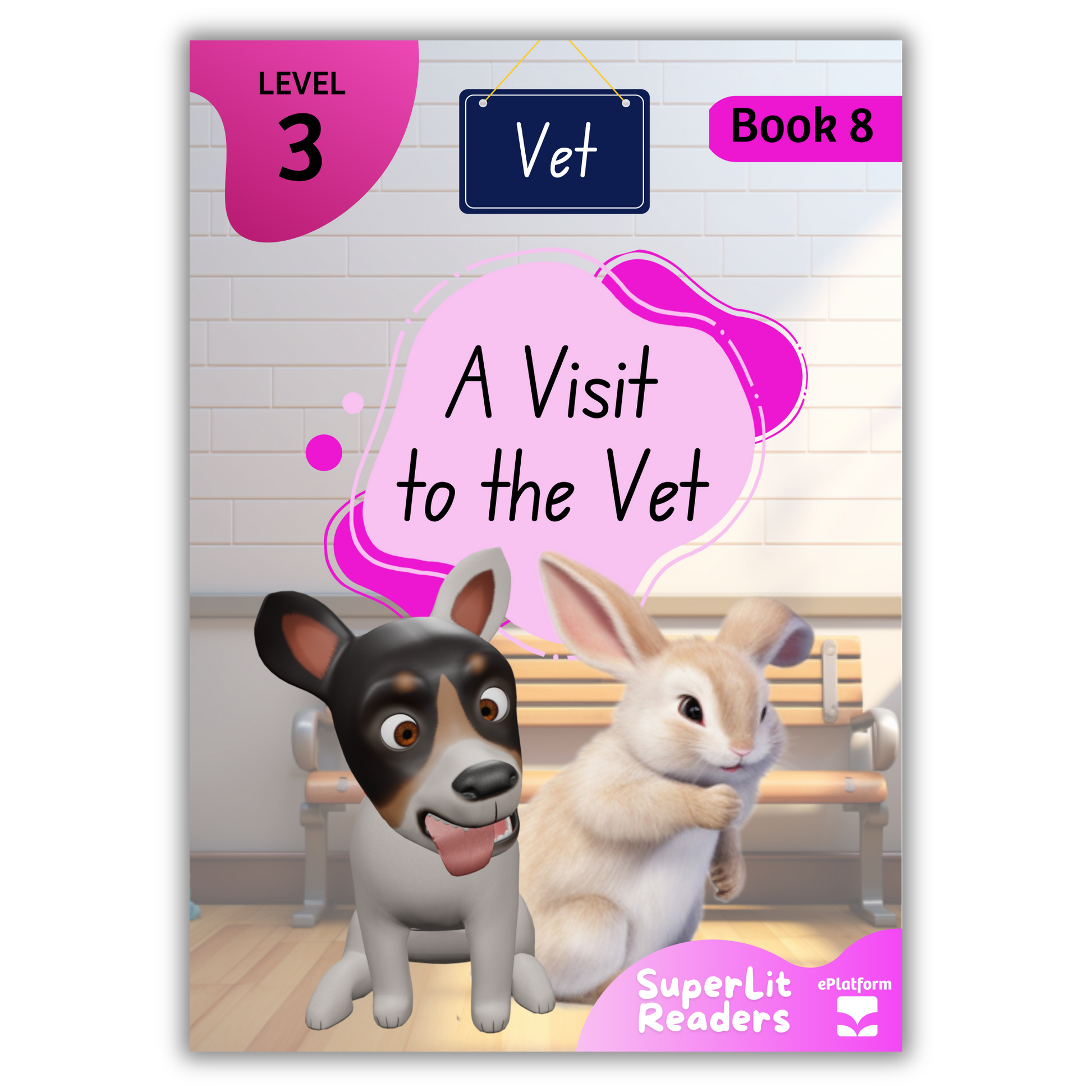 A Visit to the Vet (Level 3 Book 8 - Fiction Series) - SuperLit Readers by EPlatform Limited