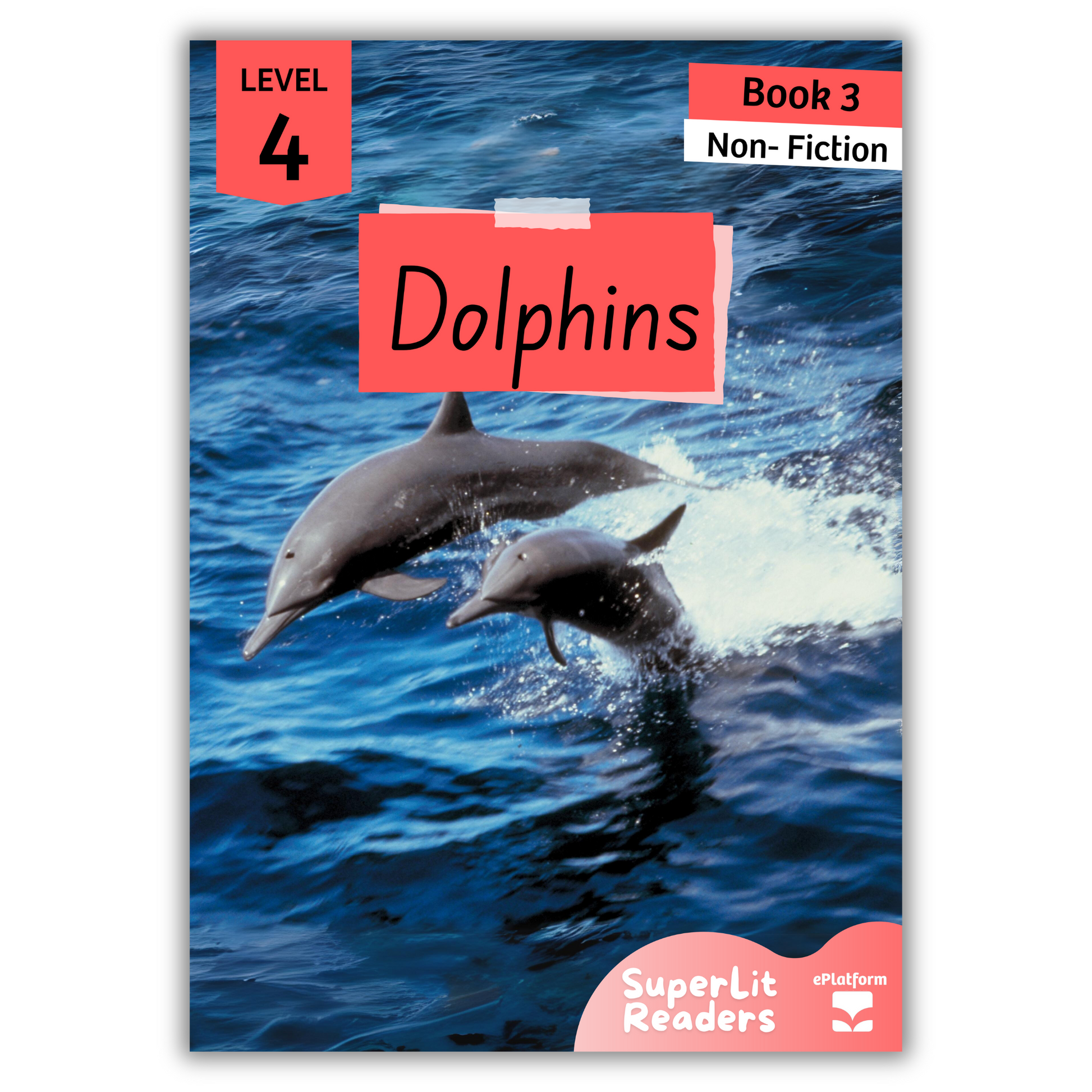 Dolphins (Level 4 Book 3 - Non-Fiction Series) - SuperLit Readers by EPlatform Limited