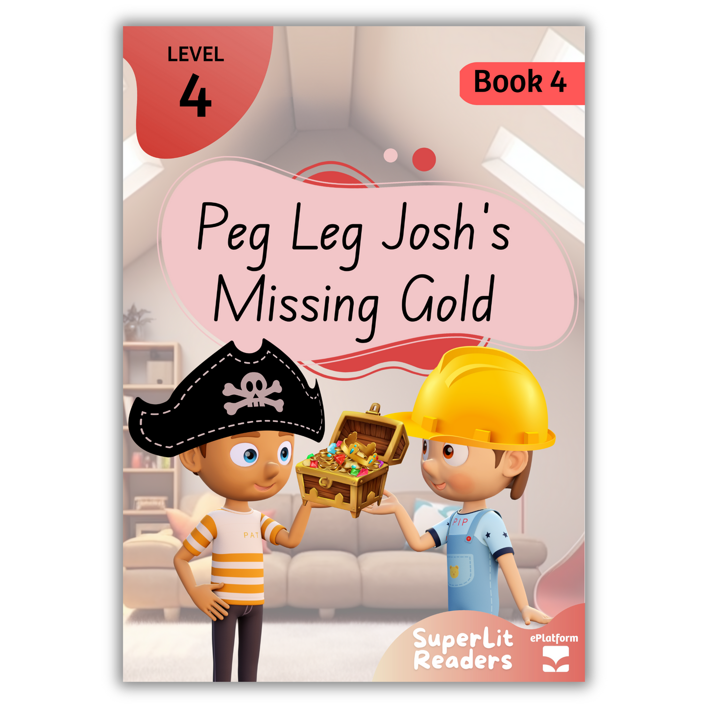 Peg Leg Josh’s Missing Gold (Level 4 Book 4 - Fiction Series) - SuperLit Readers by EPlatform Limited