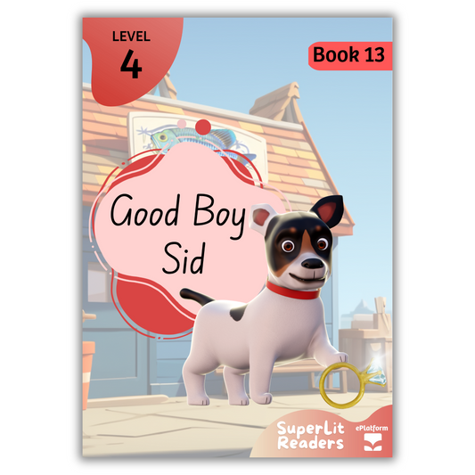 Good Boy Sid (Level 4 Book 13 - Fiction Series) - SuperLit Readers by EPlatform Limited