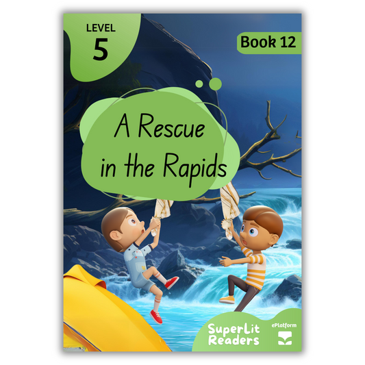 A Rescue in the Rapids (Level 5 Book 12 - Fiction Series) - SuperLit Readers by EPlatform Limited