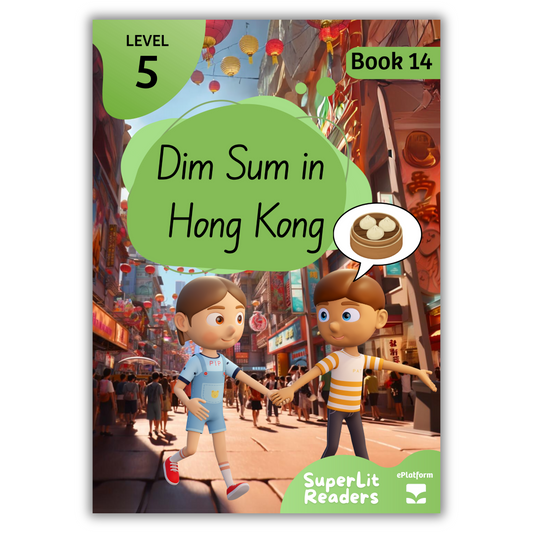 Dim Sum in Hong Kong (Level 5 Book 14 - Fiction Series) - SuperLit Readers by EPlatform Limited