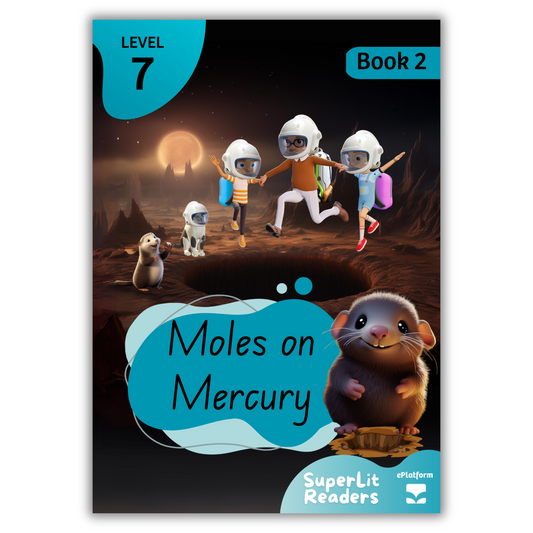 Moles on Mercury (Level 7 Book 2 - Fiction Series) - SuperLit Readers by EPlatform Limited