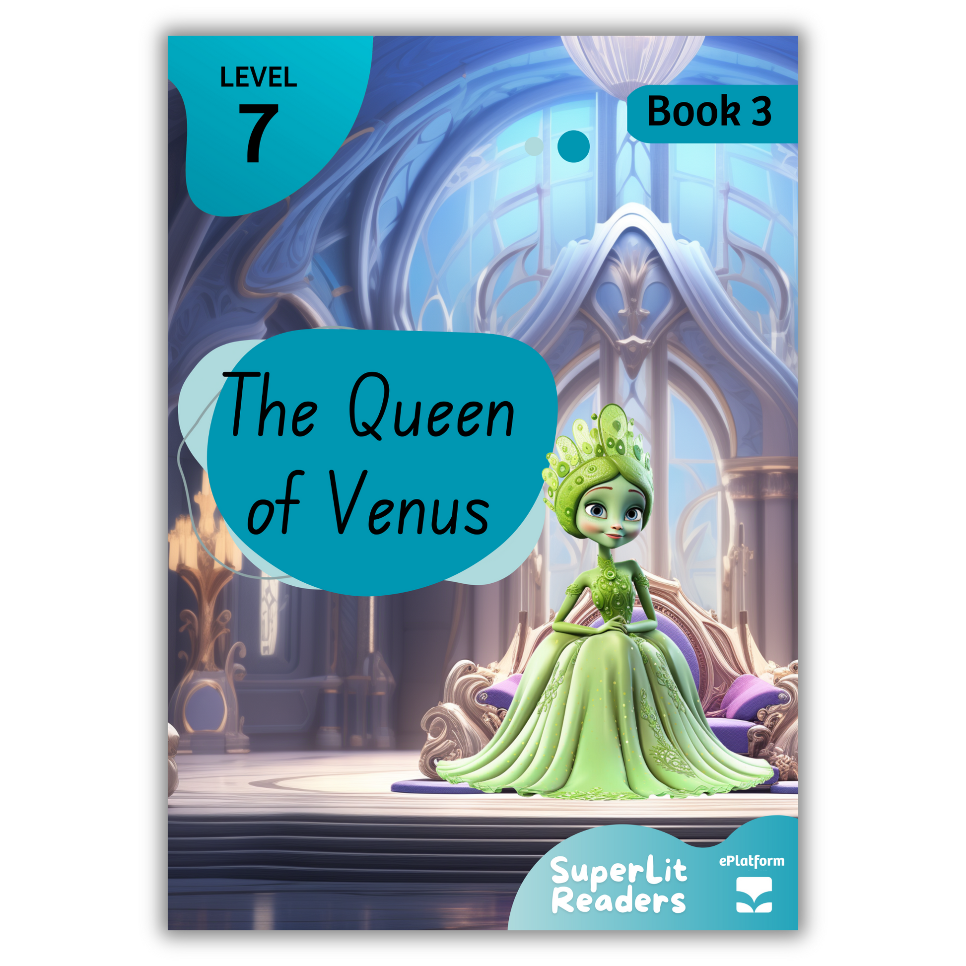 The Queen of Venus (Level 7 Book 3 - Fiction Series) - SuperLit Readers by EPlatform Limited