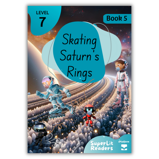 Skating Saturn's Rings (Level 7 Book 5 - Fiction Series) - SuperLit Readers by EPlatform Limited