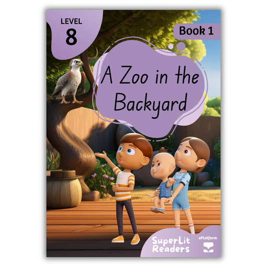 A Zoo in the Backyard (Level 8 Book 1 - Fiction Series) - SuperLit Readers by EPlatform Limited