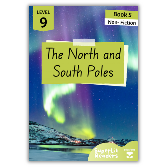 The North and South Poles (Level 9 Book 5 - Non-Fiction Series) - SuperLit Readers by EPlatform Limited